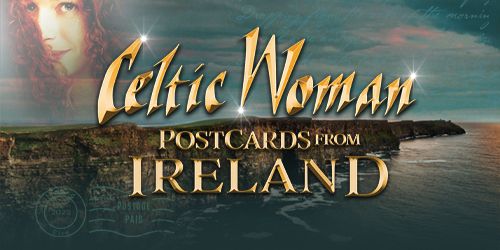 Celtic Woman: Postcards from Ireland - Chevalier Theatre